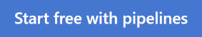 Start free with pipelines button